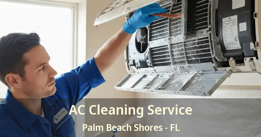 AC Cleaning Service Palm Beach Shores - FL