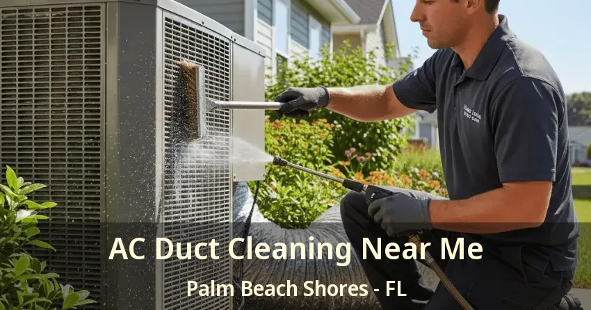 AC Duct Cleaning Near Me Palm Beach Shores - FL