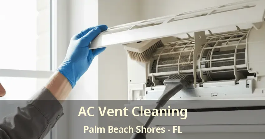 AC Vent Cleaning Palm Beach Shores - FL