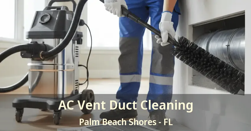 AC Vent Duct Cleaning Palm Beach Shores - FL