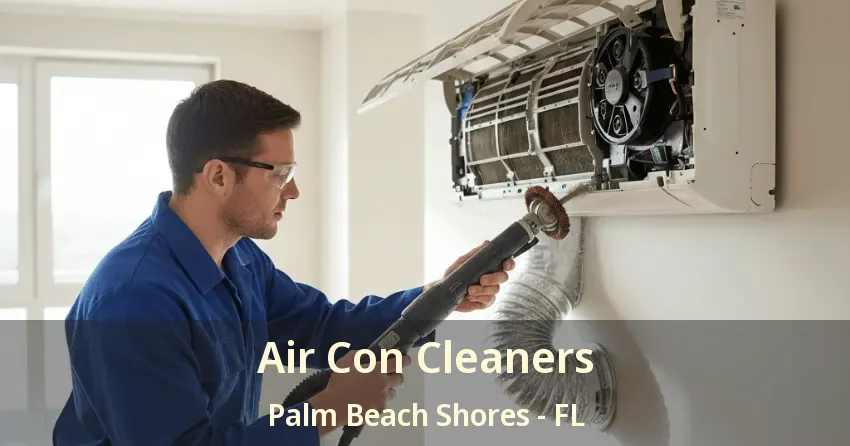 Air Con Cleaners Palm Beach Shores - FL Air Con Cleaners Palm Beach Shores - FL