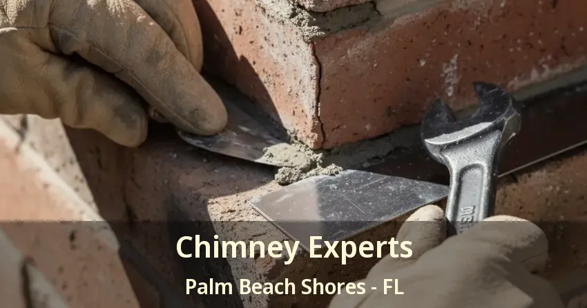 Chimney Experts Palm Beach Shores - FL