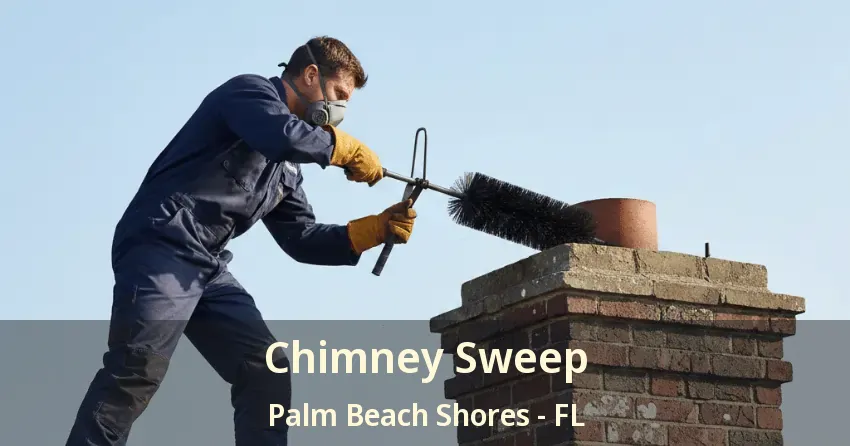 Chimney Sweep Palm Beach Shores - FL