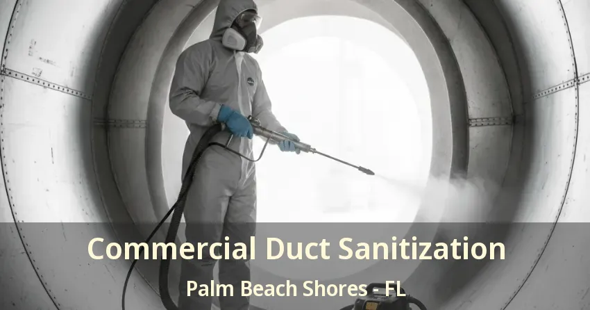 Commercial Duct Sanitization Palm Beach Shores - FL