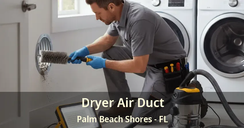 Dryer Air Duct Palm Beach Shores - FL