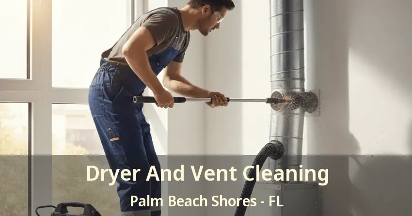 Dryer And Vent Cleaning Palm Beach Shores - FL