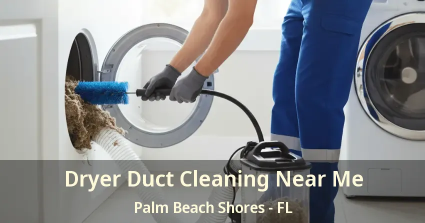 Dryer Duct Cleaning Near Me Palm Beach Shores - FL