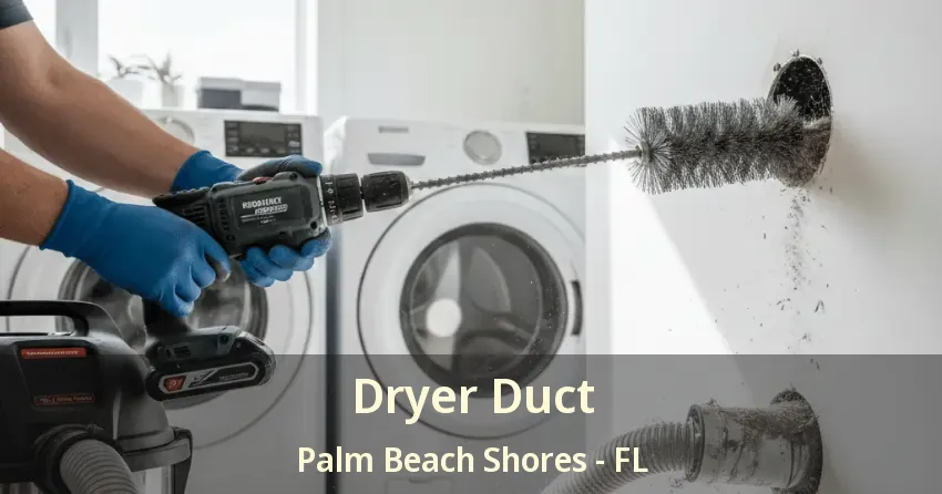 Dryer Duct Palm Beach Shores - FL