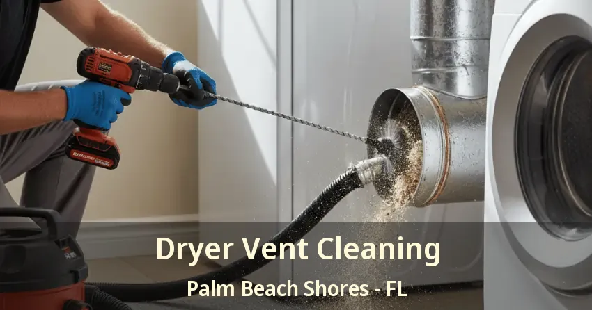 Dryer Vent Cleaning Palm Beach Shores - FL