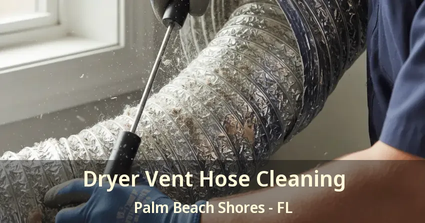 Dryer Vent Hose Cleaning Palm Beach Shores - FL