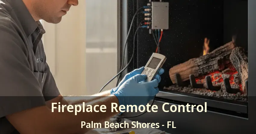 Fireplace Remote Control Palm Beach Shores - FL