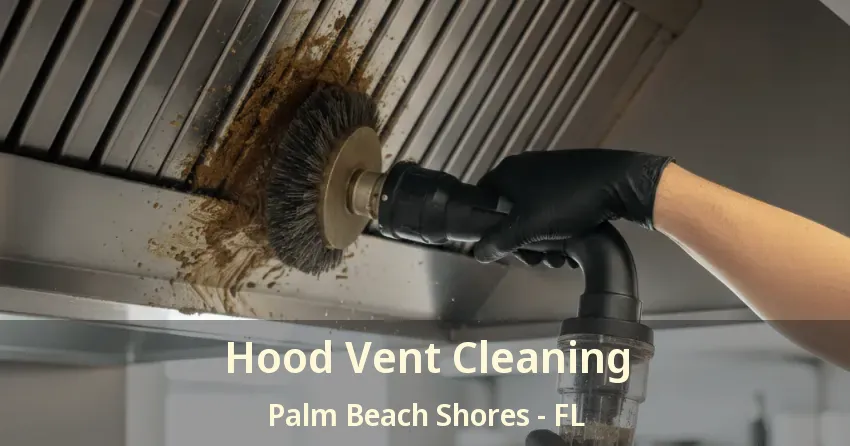 Hood Vent Cleaning Palm Beach Shores - FL