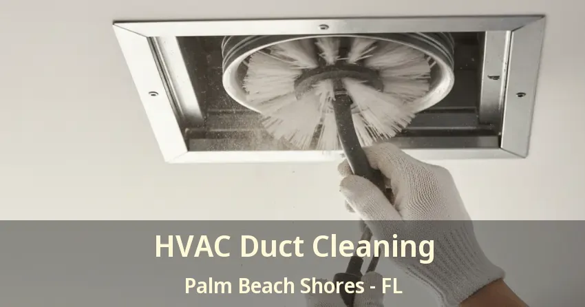 HVAC Duct Cleaning Palm Beach Shores - FL