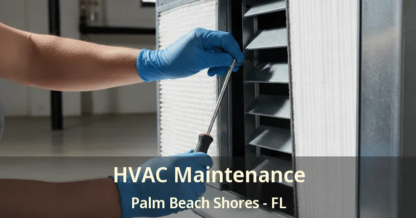 HVAC Maintenance Palm Beach Shores - FL HVAC Maintenance Palm Beach Shores - FL
