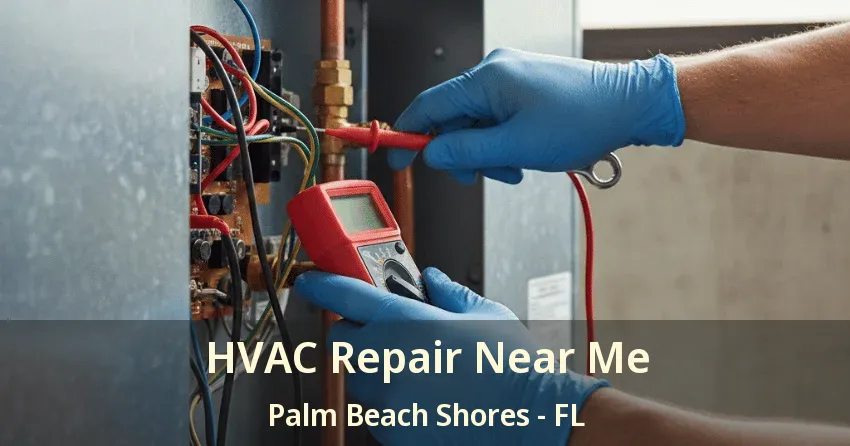 HVAC Repair Near Me Palm Beach Shores - FL