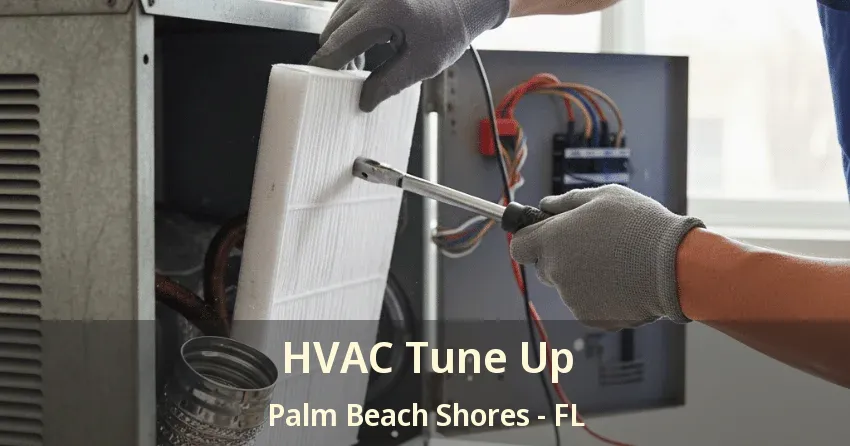 HVAC Tune Up Palm Beach Shores - FL HVAC Tune Up Palm Beach Shores - FL