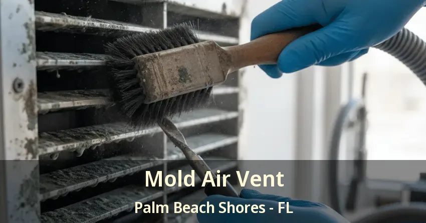 Mold Air Vent Palm Beach Shores - FL Mold Air Vent Palm Beach Shores - FL