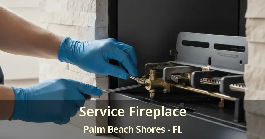 Service Fireplace Palm Beach Shores - FL Service Fireplace Palm Beach Shores - FL