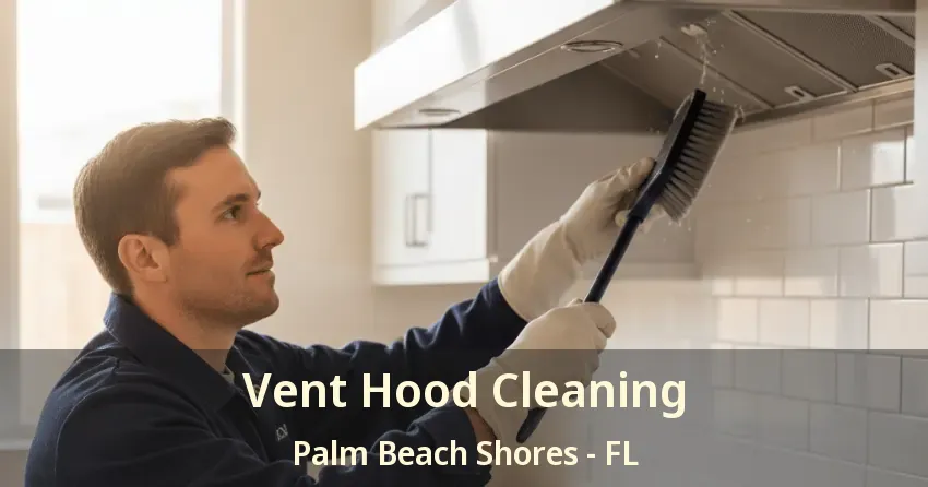 Vent Hood Cleaning Palm Beach Shores - FL